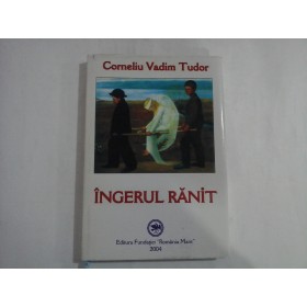 INGERUL RANIT - CORNELIU VADIM TUDOR - (autograf si dedicatie)